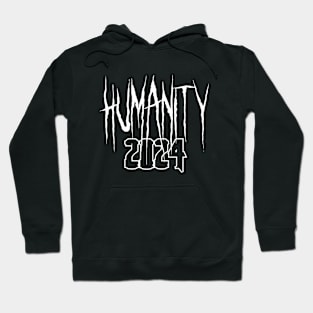 Humanity, humanity 2024 Hoodie